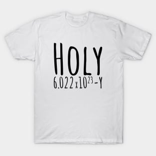 Holy Avogadro t-shirt T-Shirt